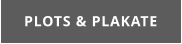 PLOTS & PLAKATE