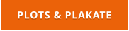 PLOTS & PLAKATE